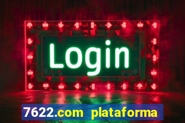 7622.com plataforma de jogos